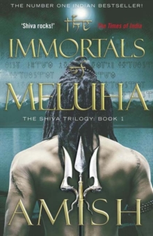 The Immortals of Meluha : The Shiva Trilogy Book 1, Paperback Book The Immortals of Meluha : The Shiva Trilogy Book 1, Paperback Book