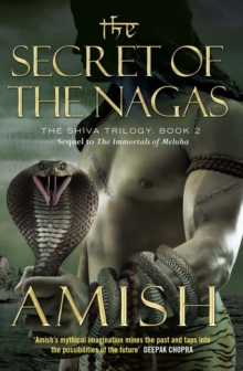 The Secret of the Nagas : The Shiva Trilogy Book 2, Paperback Book The Secret of the Nagas : The Shiva Trilogy Book 2, Paperback Book