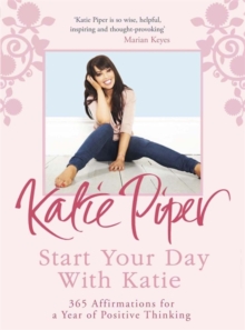 Start Your Day with Katie : 365 Affirmations for a Year of Positive Thinking, Paperback Book Start Your Day with Katie : 365 Affirmations for a Year of Positive Thinking, Paperback Book