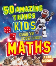 50 Amazing Things Kids Need to Know About Maths, Paperback Book 50 Amazing Things Kids Need to Know About Maths, Paperback Book