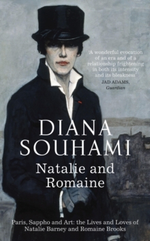 Natalie and Romaine : The Lives and Loves of Natalie Barney and Romaine Brooks