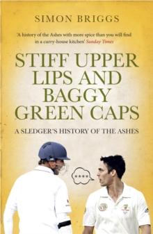 Stiff Upper Lips and Baggy Green Caps : A Sledger's History of the Ashes, Paperback Book Stiff Upper Lips and Baggy Green Caps : A Sledger's History of the Ashes, Paperback Book