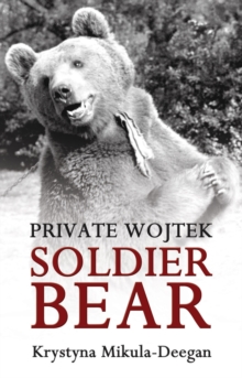 Private Wojtek : Soldier Bear