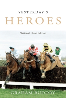 Yesterday's Heroes : National Hunt Edition, Hardback Book Yesterday's Heroes : National Hunt Edition, Hardback Book
