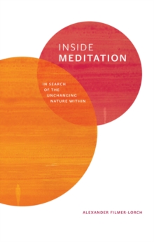 Inside Meditation : In search of the unchanging nature within, Paperback Book Inside Meditation : In search of the unchanging nature within, Paperback Book