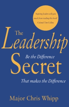 The Leadership Secret : Be the difference that makes the difference, Hardback Book The Leadership Secret : Be the difference that makes the difference, Hardback Book