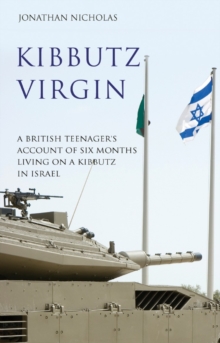 Kibbutz Virgin : A British Teenager's Account of Six Months Living on a Kibbutz in Israel