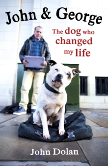 John and George : The Dog Who Changed My Life, Hardback Book John and George : The Dog Who Changed My Life, Hardback Book