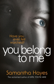 You Belong to Me : A Nail-Biting Psychological Thriller from the Author of Until You're Mine, Paperback Book You Belong to Me : A Nail-Biting Psychological Thriller from the Author of Until You're Mine, Paperback Book
