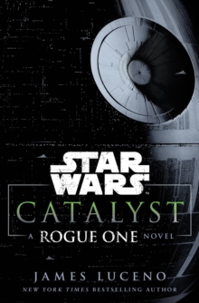 Star Wars: Catalyst : A Rogue One Novel, Hardback Book Star Wars: Catalyst : A Rogue One Novel, Hardback Book
