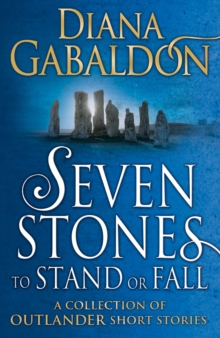 Seven Stones to Stand or Fall : A Collection of Outlander Short Stories, Hardback Book Seven Stones to Stand or Fall : A Collection of Outlander Short Stories, Hardback Book
