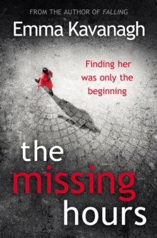The Missing Hours : A Compulsive Psychological Thriller from a Former Police Psychologist, Hardback Book The Missing Hours : A Compulsive Psychological Thriller from a Former Police Psychologist, Hardback Book