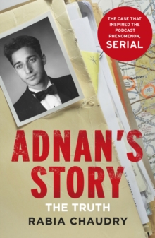 Adnan's Story: Murder, Justice, and the Case That Captivated a Nation : The Case That Inspired the Podcast Phenomenon Serial, Hardback Book Adnan's Story: Murder, Justice, and the Case That Captivated a Nation : The Case That Inspired the Podcast Phenomenon Serial, Hardback Book