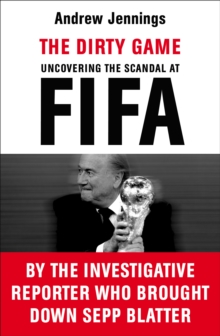 The Dirty Game : Uncovering the Scandal at FIFA, Paperback Book The Dirty Game : Uncovering the Scandal at FIFA, Paperback Book