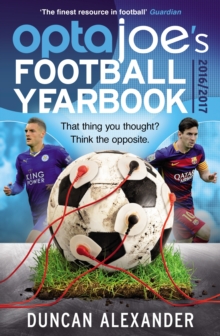 OptaJoe's Football Yearbook 2016 : That thing you thought? Think the opposite., Paperback / softback Book OptaJoe's Football Yearbook 2016 : That thing you thought? Think the opposite., Paperback / softback Book