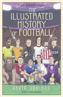 The Illustrated History of Football, Hardback Book The Illustrated History of Football, Hardback Book