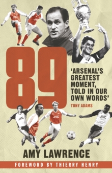 89 : Inside Arsenal's 1988/89 Season, Hardback Book 89 : Inside Arsenal's 1988/89 Season, Hardback Book