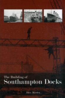 The Building of Southampton Docks