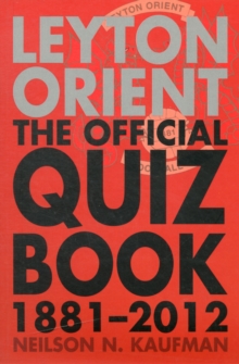 Leyton Orient : The Official Quiz Book 1881-2012, Paperback / softback Book Leyton Orient : The Official Quiz Book 1881-2012, Paperback / softback Book