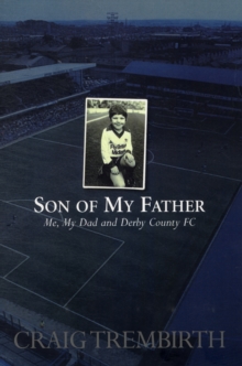 Son of My Father : Me, My Dad and Derby County