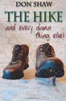 The Hike and Every Damned Thing Else, Paperback / softback Book The Hike and Every Damned Thing Else, Paperback / softback Book