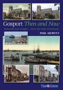 Gosport: Then and Now : Postcards from Gosport: ... and a Few from Portsmouth