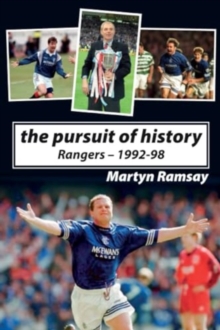 The Pursuit of History : Rangers FC (1992-98)