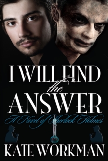 I Will Find the Answer : A Novel of Sherlock Holmes