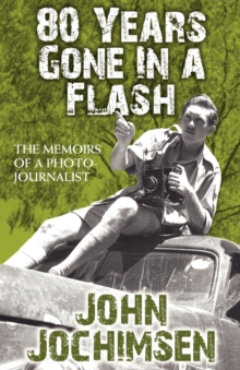 80 Years Gone in a Flash - The Memoirs of a Photojournalist, Paperback Book 80 Years Gone in a Flash - The Memoirs of a Photojournalist, Paperback Book