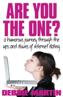 Are You the One? : A humorous journey through the ups and downs of internet dating