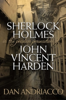 Sherlock Holmes : The Peculiar Persecution of John Vincent Harden