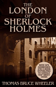 The London of Sherlock Holmes - Over 400 Computer Generated Street Level Photos, Paperback / softback Book The London of Sherlock Holmes - Over 400 Computer Generated Street Level Photos, Paperback / softback Book