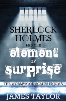 Sherlock Holmes and the Element of Surprise : The Wormwood Scrubs Enigma