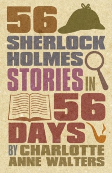 56 Sherlock Holmes Stories in 56 Days, Paperback / softback Book 56 Sherlock Holmes Stories in 56 Days, Paperback / softback Book