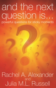 And the Next Question is... : Powerful Questions For Sticky Moments