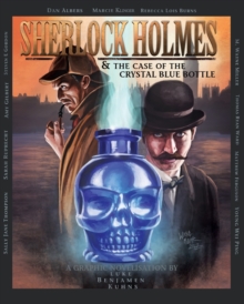 Sherlock Holmes and the Case of the Crystal Blue Bottle: a Graphic Novel