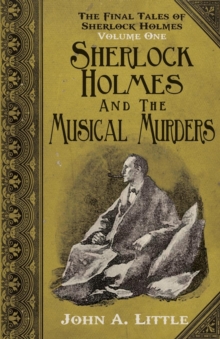 The Final Tales of Sherlock Holmes - Volume 1 - The Musical Murders : Volume one, Paperback Book The Final Tales of Sherlock Holmes - Volume 1 - The Musical Murders : Volume one, Paperback Book