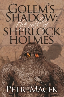 Golem's Shadow : The Fall of Sherlock Holmes