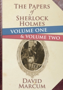 The Papers of Sherlock Holmes : Volume 1 & 2