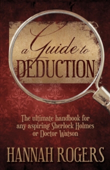 A Guide to Deduction: The Ultimate Handbook for Any Aspiring Sherlock Holmes or Doctor Watson, Paperback Book A Guide to Deduction: The Ultimate Handbook for Any Aspiring Sherlock Holmes or Doctor Watson, Paperback Book