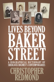 Lives Beyond Baker Street : A Biographical Dictionary of Sherlock Holmes's Contemporaries, Paperback Book Lives Beyond Baker Street : A Biographical Dictionary of Sherlock Holmes's Contemporaries, Paperback Book