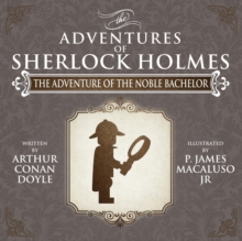 The Adventure of the Noble Bachelor - The Adventures of Sherlock Holmes Re-Imagined, Paperback / softback Book The Adventure of the Noble Bachelor - The Adventures of Sherlock Holmes Re-Imagined, Paperback / softback Book