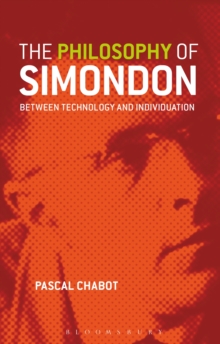 The Philosophy of Simondon : Between Technology and Individuation