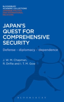 Japan's Quest for Comprehensive Security : Defence - Diplomacy - Dependence