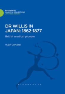 Dr Willis in Japan: 1862-1877 : British Medical Pioneer