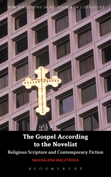 The Gospel According to the Novelist : Religious Scripture and Contemporary Fiction