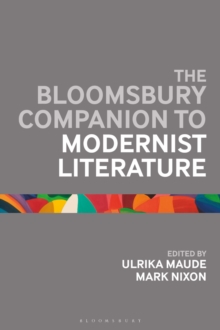 The Bloomsbury Companion to Modernist Literature, Hardback Book The Bloomsbury Companion to Modernist Literature, Hardback Book