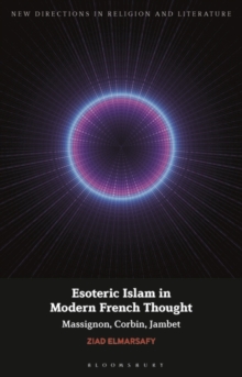 Esoteric Islam in Modern French Thought : Massignon, Corbin, Jambet