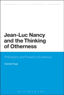 Jean-Luc Nancy and the Thinking of Otherness : Philosophy and Powers of Existence