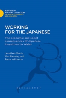 Working for the Japanese : The Economic and Social Consequences of Japanese Investment in Wales